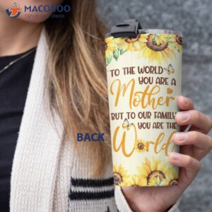 Personalized Mothers Day Gift Tumbler To The World You Are A Mother But To Our Family You Are The World