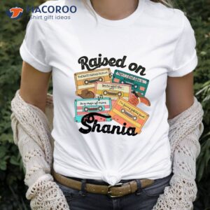 Raised On Shania Twain Music T-Shirt