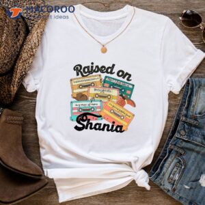 Raised On Shania Twain Music T-Shirt