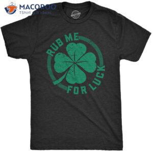 Rub Me For Luck Shamrock Shirt, St Pattys Day Gift Ideas