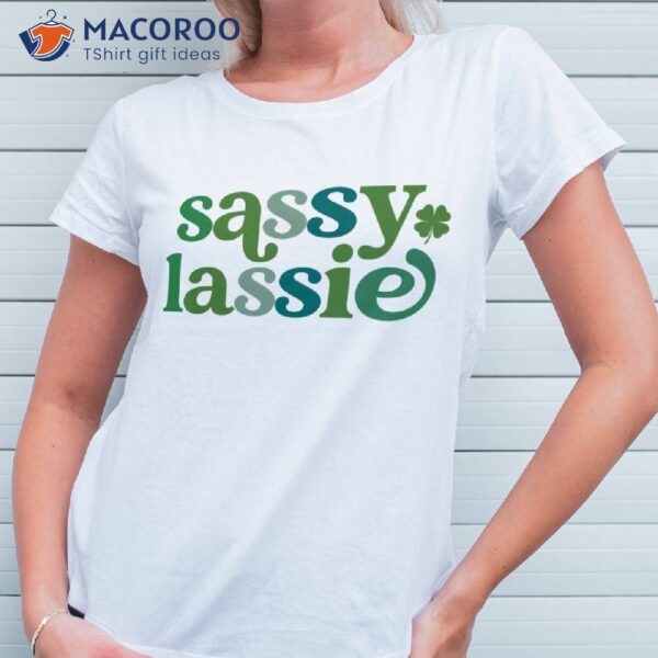 Sassy Lassie St Paddys Day Gifts T-Shirt