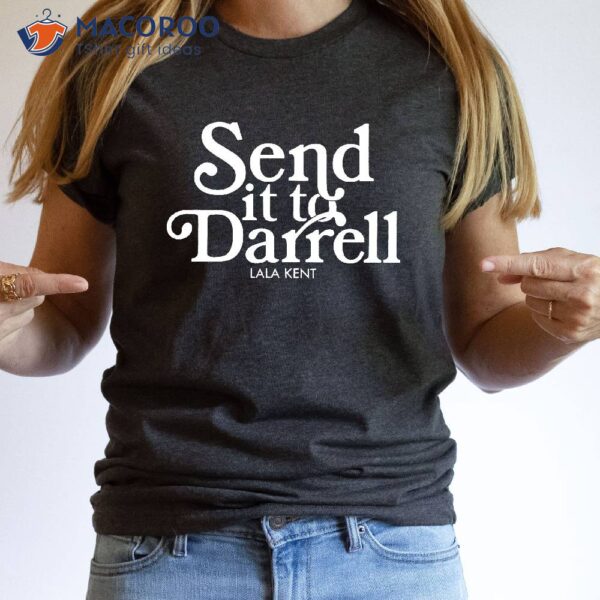 Send it to Darrell Lala Kent T-Shirt