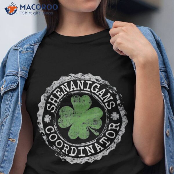 Shenanigans Coordinator Saint Patty’s Day Gifts T-Shirt