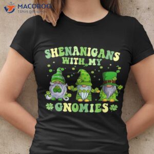 shenanigans with my gnomies happy saint patrick s day gifts t shirt women cool