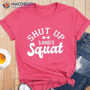 shut up and squat t shirt 2