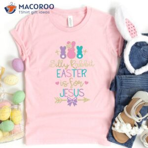Silly Rabbit Easter If For Jesus T-Shirt, Happy Easter Dear Friends