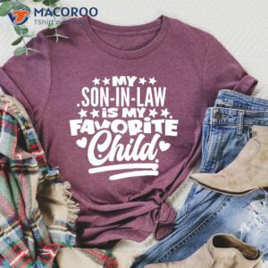 son in law is my favorite child shirt ideas gift for mother in law 1