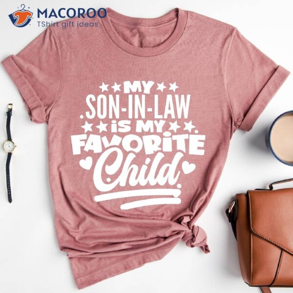 Son In Law Is My Favorite Child Shirt, Ideas Gift For Mother In Law