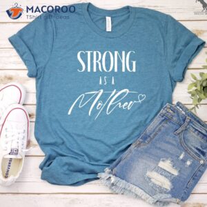 Strong As A Mother T-Shirt, Gifts To Give Mom