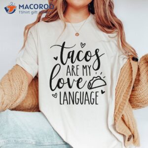 Tacos Are My Love Language Shirt, Best Gifts For Young Moms