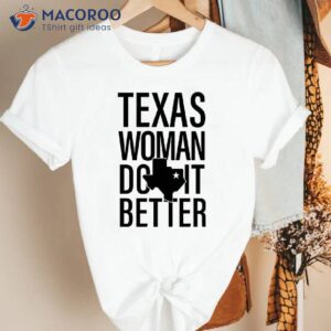 texas woman do it better t shirt happy mothers day gift ideas 0