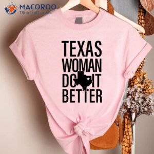 texas woman do it better t shirt happy mothers day gift ideas 1