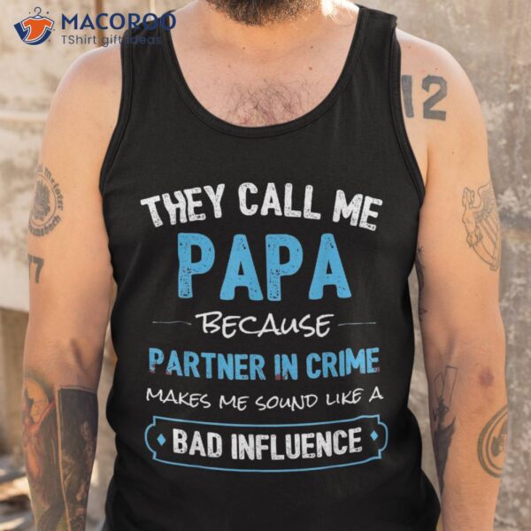 The Call Me Papa Because Partner In Crime Dad Shirt