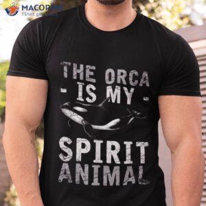 The Orca Is My Spirit Animal T-Shirt