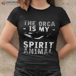 The Orca Is My Spirit Animal T-Shirt