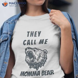 They Call Me Momma Bear Shirt