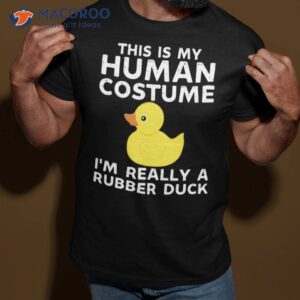 This Is My Human Costume Im Really A Rubber Duck T-Shirt