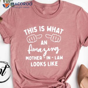 This Is What An Amazing Mother In Law Looks Like Shirt, Gift Ideas For Mother In Law