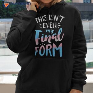 This Isn’t Even My Final Form Shirt, Cute Gift Ideas For Mom