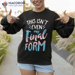 this isn t even my final form shirt cute gift ideas for mom sweatshirt