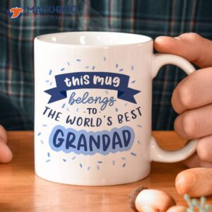 This Mug Belong To The World’s Best Grandad Mug