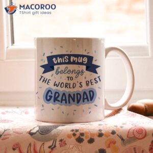 This Mug Belong To The World’s Best Grandad Mug