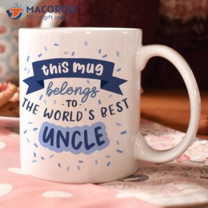 This Mug Belong To The World’s Best Uncle Mug