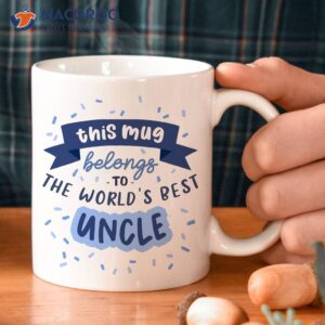 this mug belong to the world s best uncle mug 2