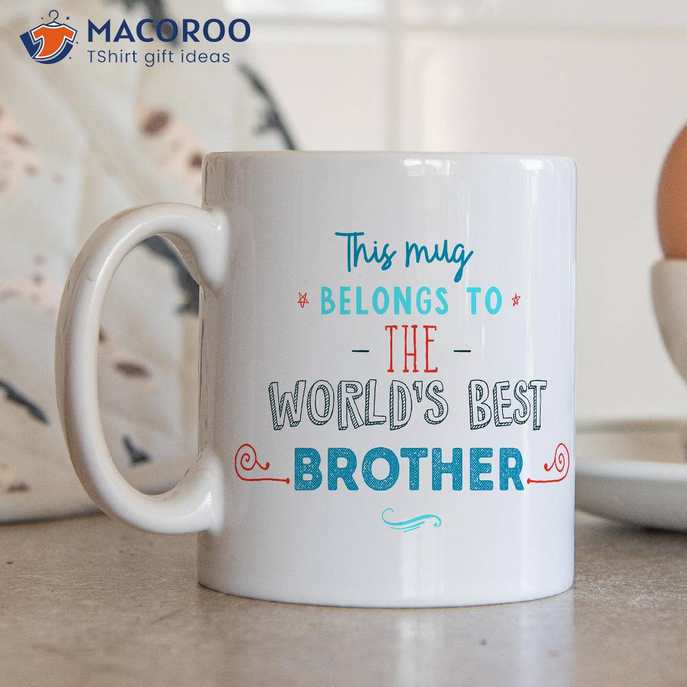 https://images.macoroo.com/wp-content/uploads/2023/03/this-mug-belongs-to-the-world-s-best-brother-1.jpg