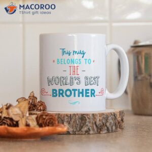 this mug belongs to the world s best brother 3