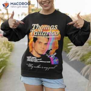 thomas tallarico my mother is very proud shirt sweatshirt