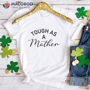 Tough As A Mother T-Shirt, Best Gifts For Wife New Mom