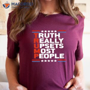 truth really upsets most people donald trump shirt 2