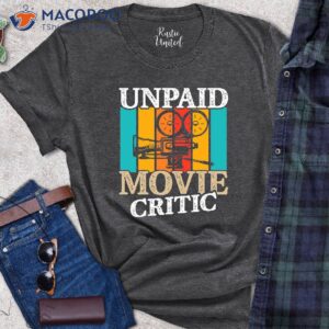 Unpaid Movie Critic T-Shirt