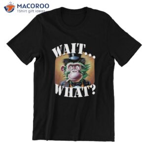 wait what by yoraytees t shirt t shirt