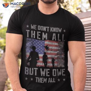 We Don’t Know Them All But We Owe Them All Best Retired Dad Gifts T-Shirt