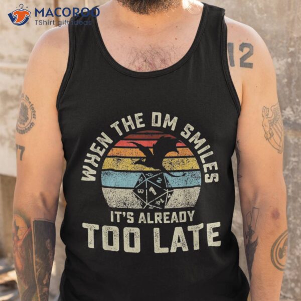 When The Dm Smiles It’s Already Too Late Shirt