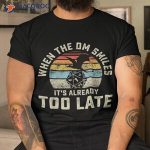 When The Dm Smiles It’s Already Too Late Shirt