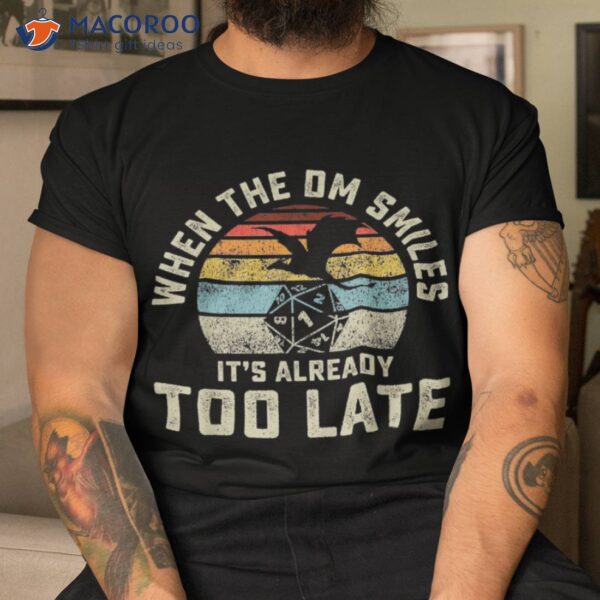 When The Dm Smiles It’s Already Too Late Shirt