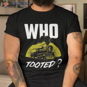 Who Tooted Funny Train Shirt