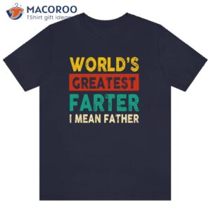 world s greatest father farter i mean father t shirt gifts for dad bday 2