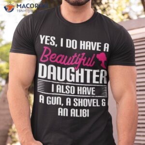 Yes I Do Have A Beautiful Gift For Daughter T-Shirt