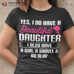 Yes I Do Have A Beautiful Gift For Daughter T-Shirt