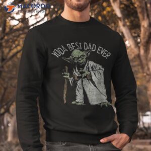 yoda best dad ever gifts shirt sweatshirt