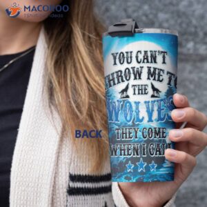 You Can’t Throw Me To The Wolver They Come When I Call Personalized Wolf Stainless Steel Tumbler
