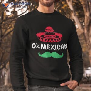 0 mexican with sombrero and mustache for cinco de mayo shirt sweatshirt