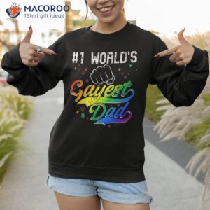 1 world s gayest dad holiday father papa pops parent hero shirt sweatshirt