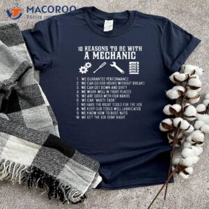 10 Reasons To Be With A Mechanic T-Shirt