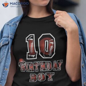 10th Birthday Boy 10 Years Old Football Lover Theme Party Shirt