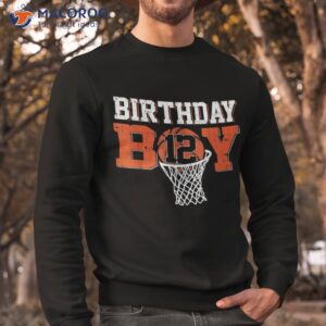 12th birthday boy basketball lover 12 years old bday shirt sweatshirt